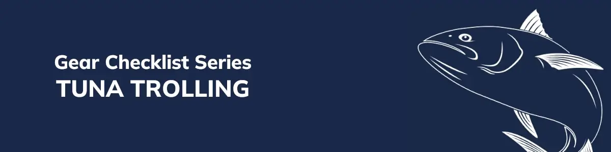 Tuna Trolling Gear Checklist